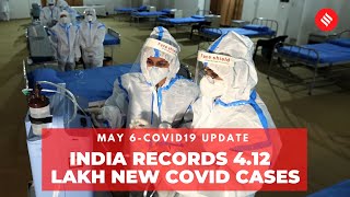 Covid19 Update May 6: India records 4.12  lakh new Coronavirus cases in the last 24 hrs