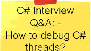 How to Debug C# Threads ? | C# Interview Questions \u0026 Answers | Threads in CSharp