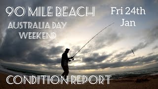 90 Mile Beach. Australia Day w/end Condition Report. Fri 24th Jan