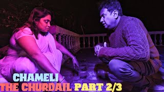 CHAMELI THE CHURDAIL || PART 2 || HORROR COMEDY