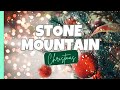 Stone Mountain CHRISTMAS Magic is Real!