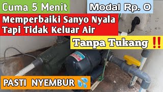 Cara Memperbaiki Sanyo Nyala Tapi Tidak Keluar Air