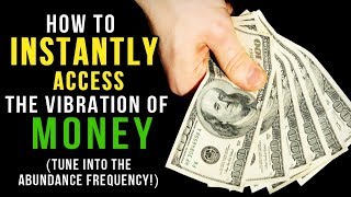 How To INSTANTLY ACCESS The VIBRATION Of MONEY ABUNDANCE & WEALTH! (Learn THIS!) Revised