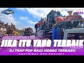 DJ TRAP SLOW JIKA ITU YANG TERBAIK || DJ POP INDO BASS PANJANG HOREG || DCD PROJECT