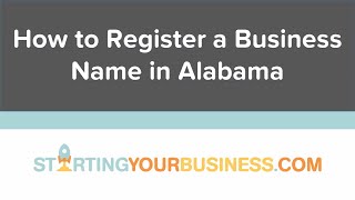 How to Register a Business Name in Alabama - Starting a Business in Alabama