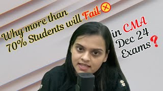 Why more than 70% Students will Fail in CMA Dec 24 Exams ?