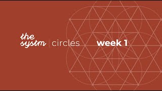 The Systm Circles: Week 1