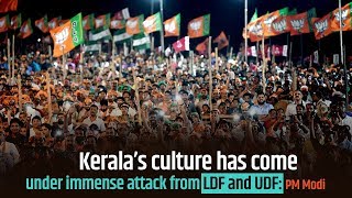 Kerala’s culture has come under immense attack from LDF and UDF: PM Modi