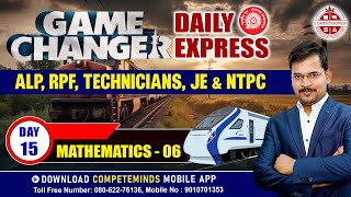 GAME CHANGER DAILY EXPRESS | DAY-15 | SUCCESS JOURNEY TO RRB ALP, TECHNICIAN, JE, NTPC | MATHEMATICS