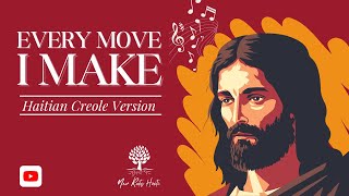 Every Move I Make || Haitian Creole Version || New Roots Haiti