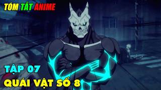 Trở Thành Quái Vật Số 8 Mạnh Nhất - Kaiju no 8 | Tập 1-7 | Tóm Tắt Anime