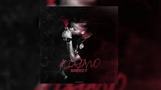 BREEZY - ADRIANO ( PROD BY EAGLE EYE) (bonus)