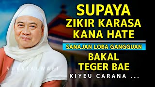 ZIKIR ASUP KA SANUBARI !! zikir supaya karasa nancep ka jero hate || Abuya uci turtusi