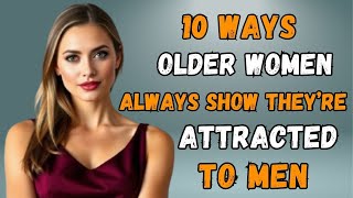 10 signs an older woman is attracted to you