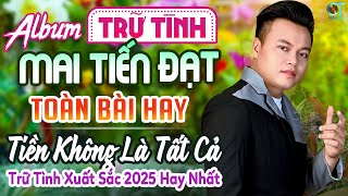 Tiền Không Là Tất Cả - Mai Tiến Đạt | Mở To Lk Nhạc Rumba Bolero Trữ Tình Xuất Sắc 2025 Hay Nhất