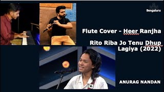 Flute Cover | Heer Ranjha - Rito Riba | Jo Tenu Dhup Lagiya 2022 | Anurag Nandan | ft. parth n Team