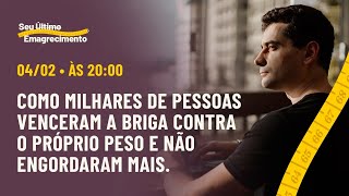 AULA 02: COMO MILHARES DE PESSOAS VENCERAM A BRIGA CONTRA O PRÓPRIO PESO E NÃO ENGORDARAM MAIS.