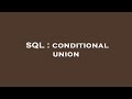 SQL : conditional union