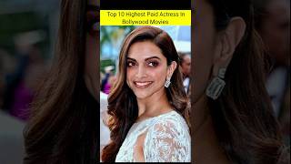 Top 10 Highest Paid Actress In Bollywood Movies 💯#shorts #actress