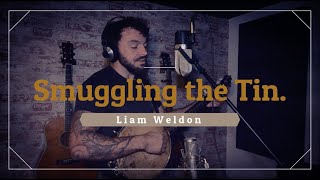 Smuggling The Tin - Liam Weldon