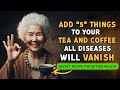 Add 5 INGREDIENTS In Your TEA & COFFEE | All DISEASES Will Be FINISHED | Buddhist Teachings