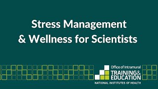 Stress Management and Wellness for Scientists
