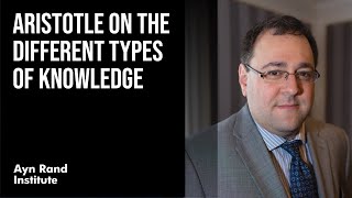 Aristotle on the Different Types of Knowledge by Gregory Salmieri (Aristotle's Theory of Knowledge)