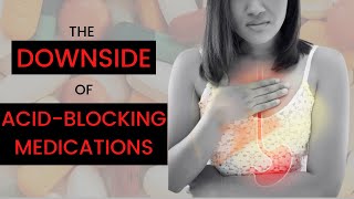 The downside of proton pump inhibitors and acid-reflux meds
