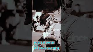 India women v/s Ireland