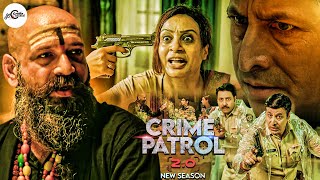 ढोंगी बाबा के चक्कर में फंसी लड़की Suicide करने पर हुई मजबूर | Crime Patrol 2.0 | क्राइम पैट्रॉल 2025