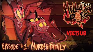 HELLUVA BOSS - S01E01: Murder Family (Vietsub)