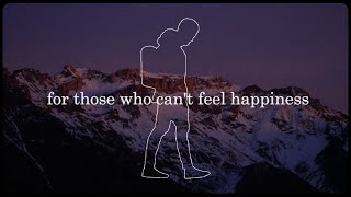 For Those Who Can't Feel Happiness