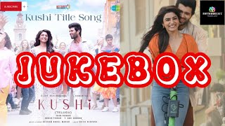 Kushi | Jukebox | Audio | Telugu | Vijay Deverakonda, Samantha | Hesham Abdul Wahab | Shiva Nirvana