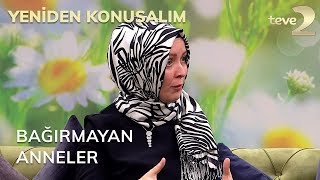 Yeniden Konuşalım: Bağırmayan Anneler