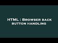 HTML : Browser back button handling