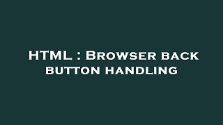 HTML : Browser back button handling