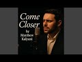 Come Closer