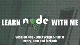 ECMAScript 5 - Every, Sum and ForEach