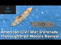 American Civil War  Ironclads - Thoroughbred models review