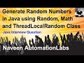 Generate Random Numbers in Java using Random, Math and ThreadLocalRandom