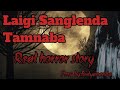 Laigi Sanglen Mapada/Real horror Story/Asengba wari/Manipuri horror story