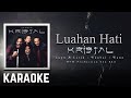 Kristal - Luahan Hati Karaoke Official