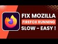Fix Mozilla Firefox Running Slow !