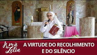 Ir. Zélia - A Virtude do Recolhimento e do Silêncio