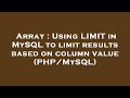 Array : Using LIMIT in MySQL to limit results based on column value (PHP/MySQL)