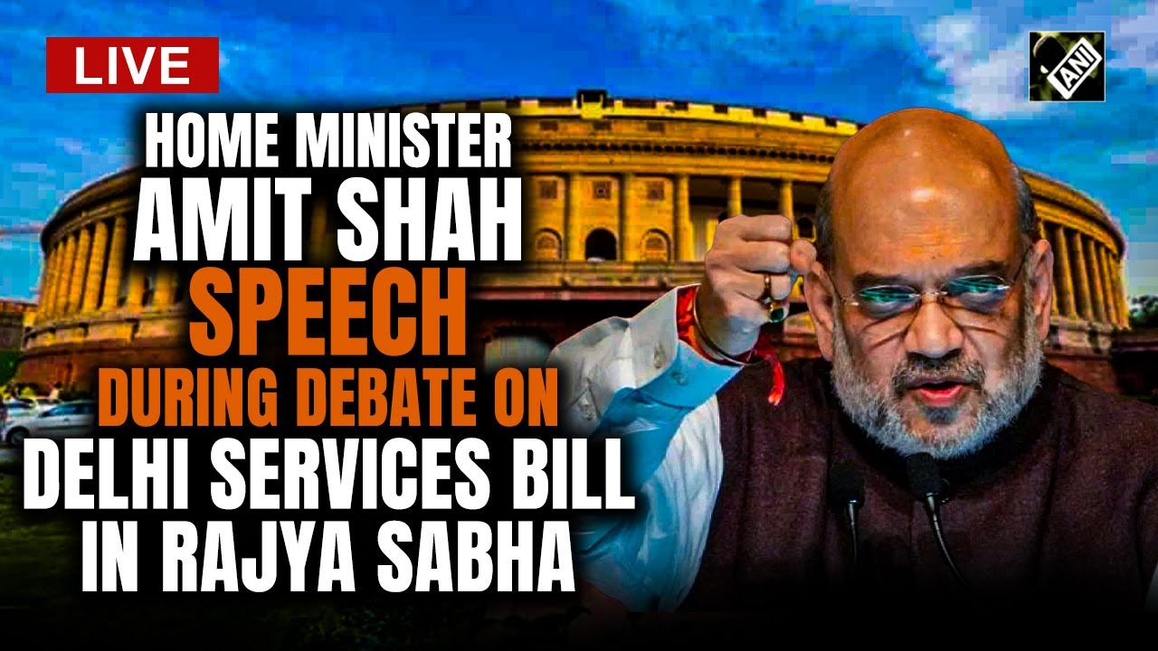 Live: Delhi Services Bill Passed In Rajya Sabha, HM Amit Shah Tears ...