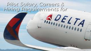 Delta Airlines | Pilot Salary, Careers & Hiring Requirements