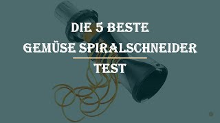 Die 5 Beste Gemüse Spiralschneider Test 2023