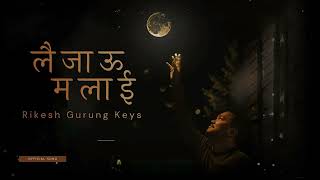 Rikesh Gurung Keys - Laijau Malai | Official Song