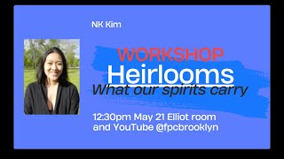 Heirlooms Workshop:  What Our Spirits Say
